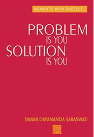 Problem is You Solution is You