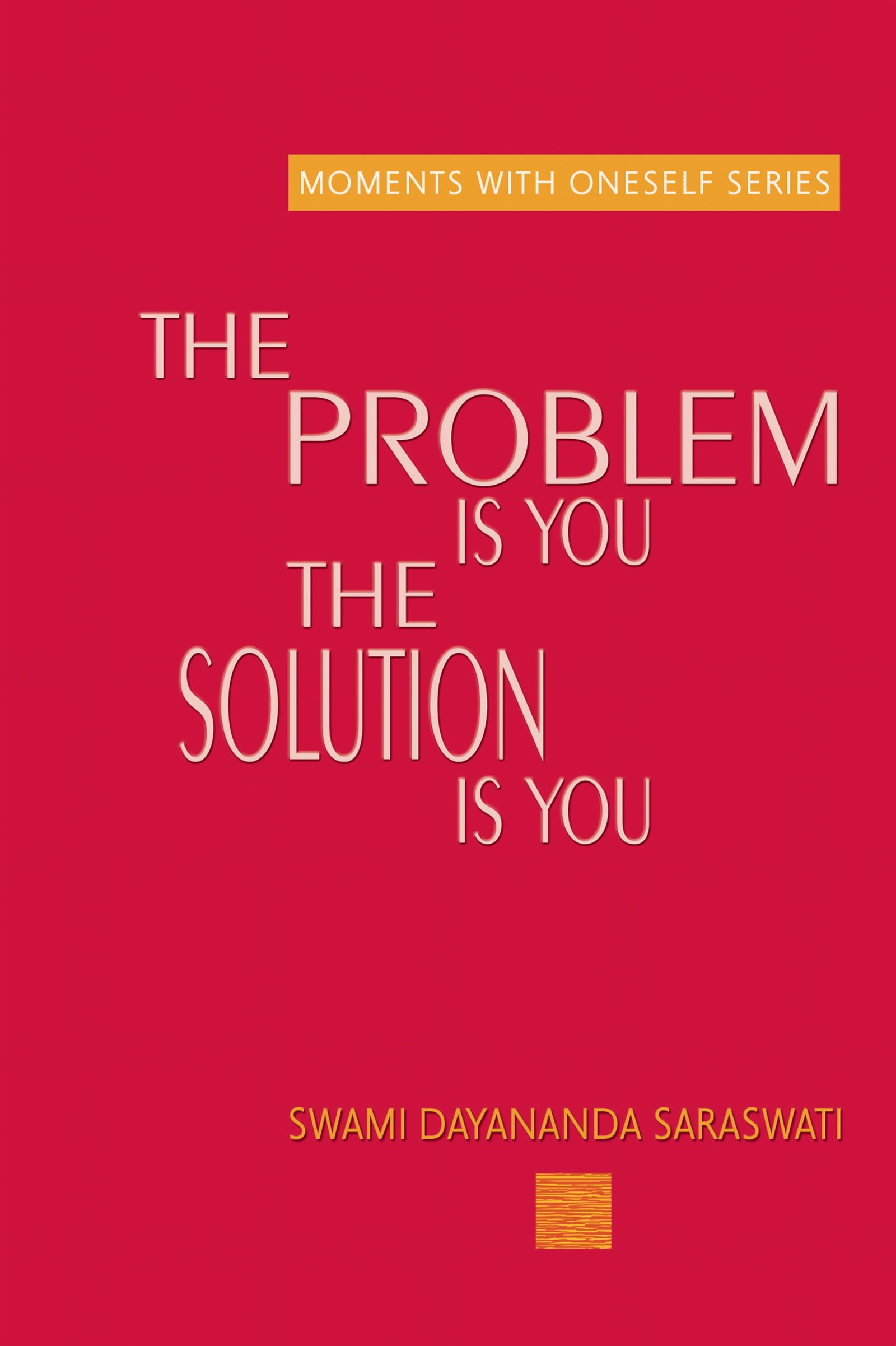 Problem is You Solution is You