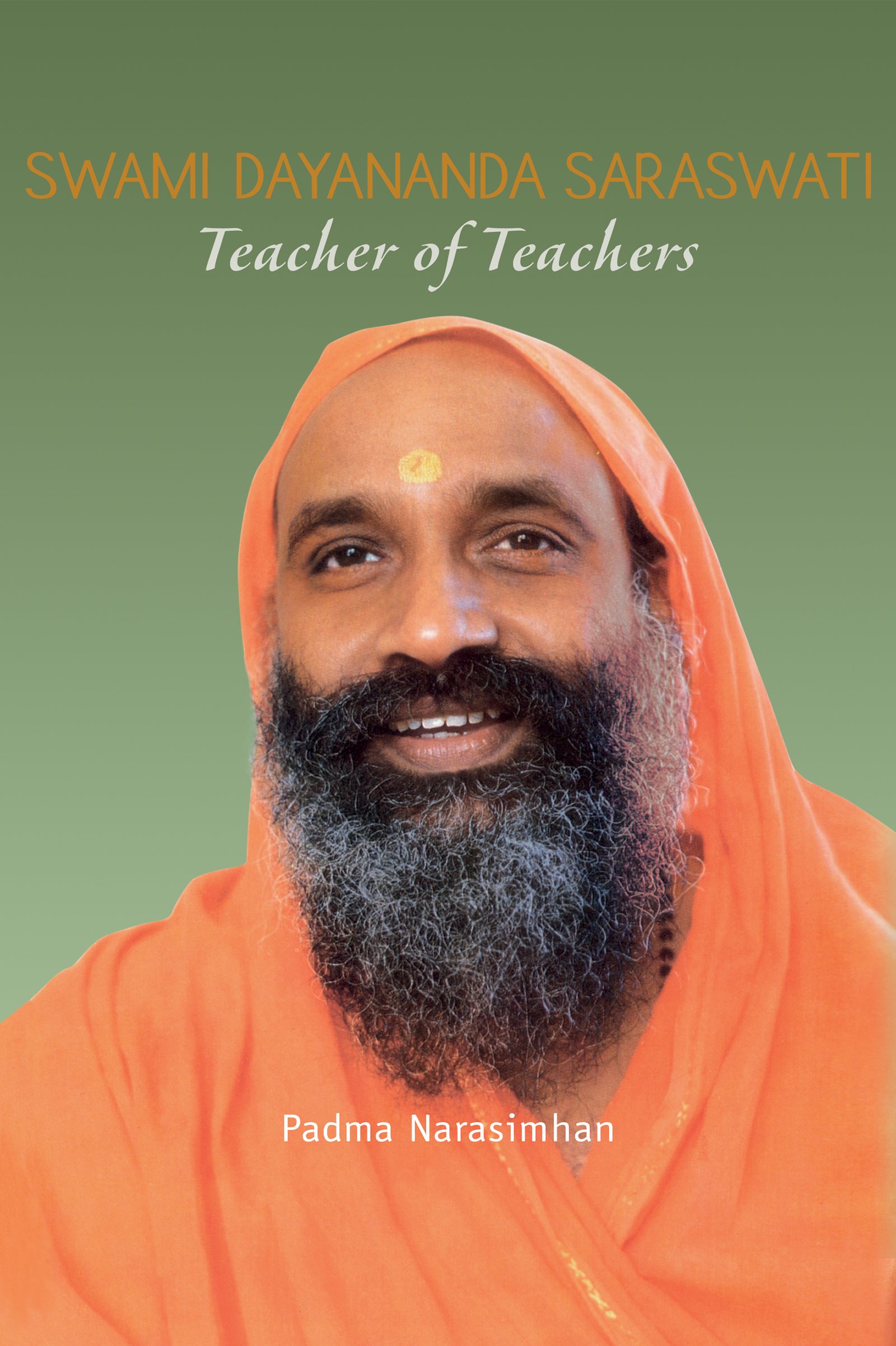 Swami Dayananda Saraswati - Teacher of Teachers